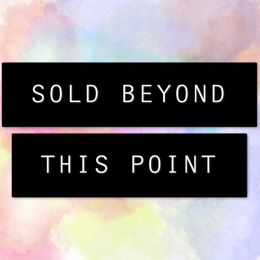 EVERYTHING SOLD BEYOND THIS POINT ➡️